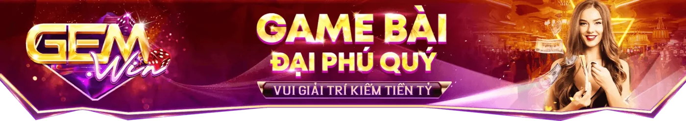 Gemwin | Trang Chủ - Link Tải GemWin Android, APK/iOS 2025 1 Game bài Đại Phú Quý Gemwin