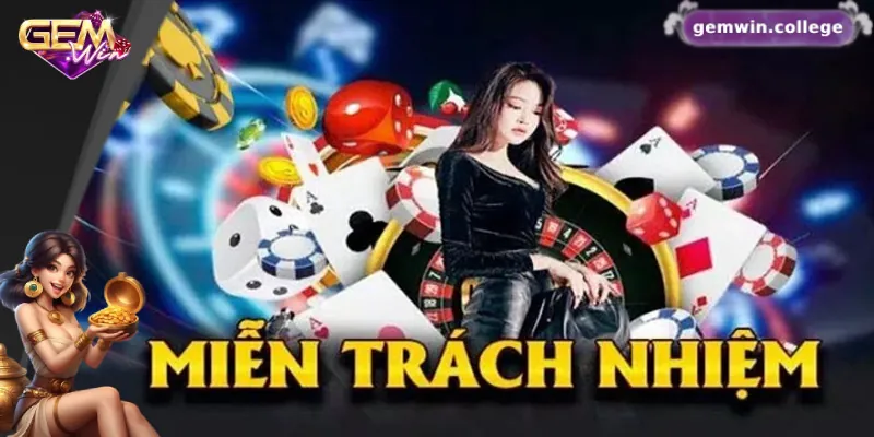 Những Điều Cần Biết Về Chính Sách Miễn Trách Nhiệm Gemwin 1 Tìm hiểu chung về chính sách miễn trách nhiệm Gemwin